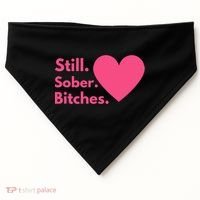 Funny Sobriety Recovery Aa Na Meaningful Gift Still Sober Bitches Meaningful Gif USA-Made Doggie Bandana thumb 0