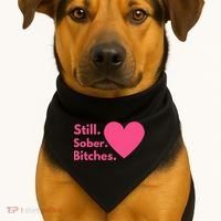 Funny Sobriety Recovery Aa Na Meaningful Gift Still Sober Bitches Meaningful Gif USA-Made Doggie Bandana thumb 1