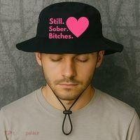 Funny Sobriety Recovery Aa Na Meaningful Gift Still Sober Bitches Meaningful Gif Bucket Hat thumb 2