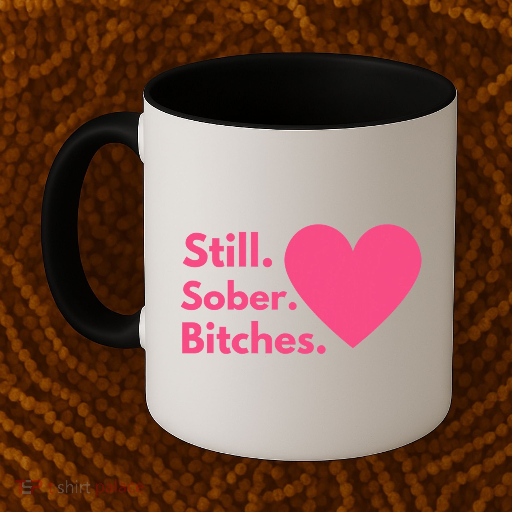 Funny Sobriety Recovery Aa Na Meaningful Gift Still Sober Bitches Meaningful Gif Coffee Mug