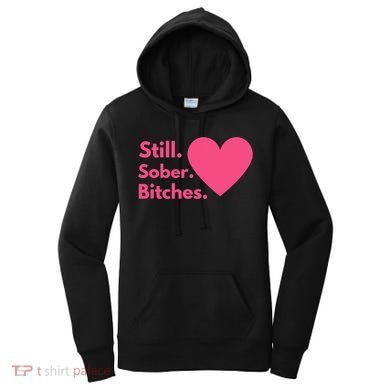 Funny Sobriety Recovery Aa Na Meaningful Gift Still Sober Bitches Meaningful Gif Women's Hoodie