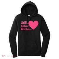 Funny Sobriety Recovery Aa Na Meaningful Gift Still Sober Bitches Meaningful Gif Women's Hoodie thumb 0