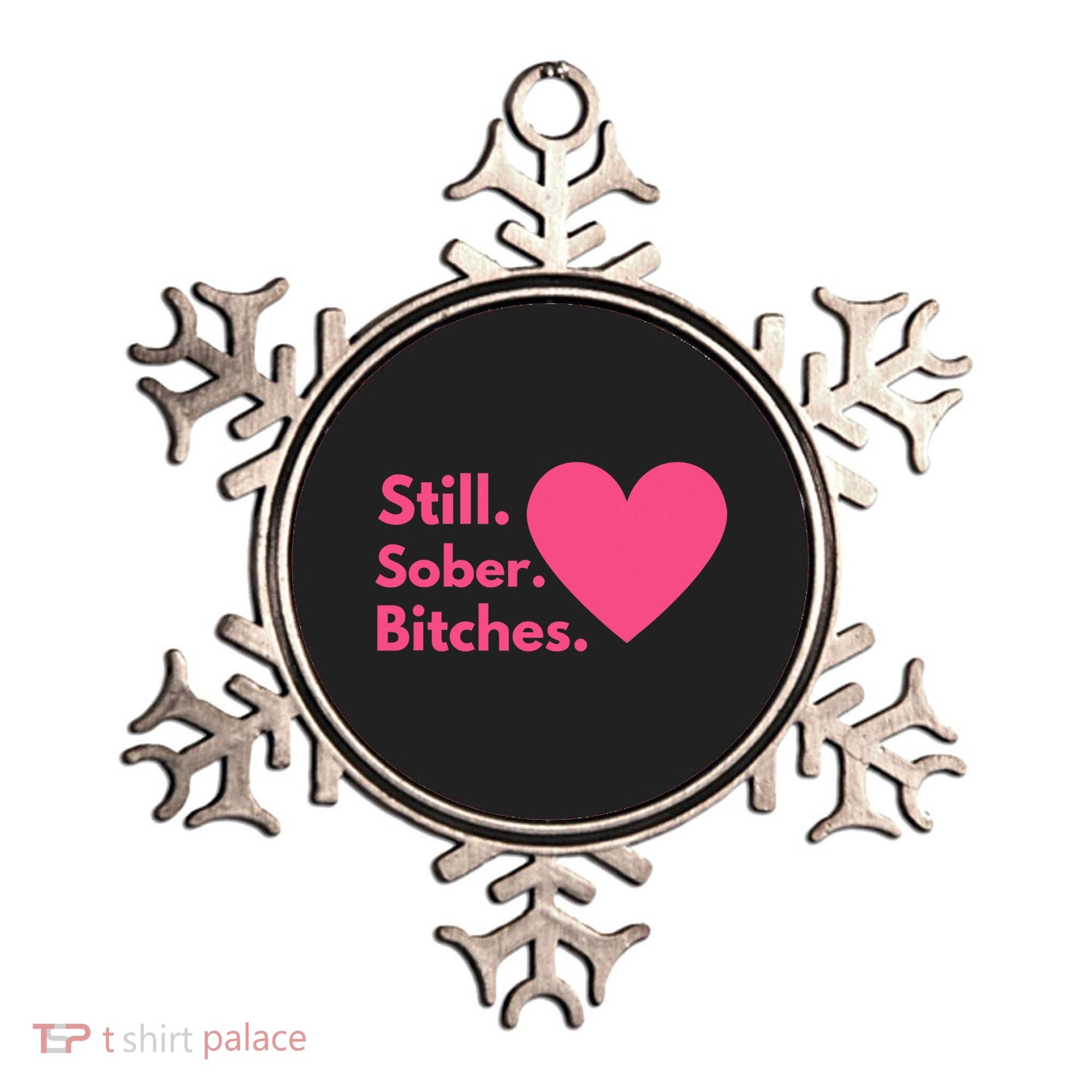 Funny Sobriety Recovery Aa Na Meaningful Gift Still Sober Bitches Meaningful Gif Ornament