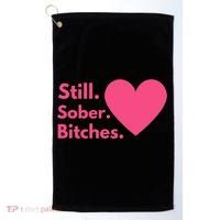 Funny Sobriety Recovery Aa Na Meaningful Gift Still Sober Bitches Meaningful Gif Golf Towel thumb 0