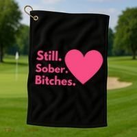 Funny Sobriety Recovery Aa Na Meaningful Gift Still Sober Bitches Meaningful Gif Golf Towel thumb 1