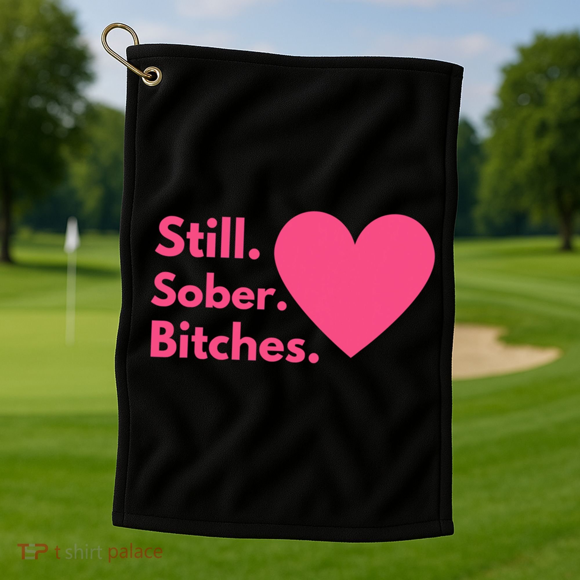 Funny Sobriety Recovery Aa Na Meaningful Gift Still Sober Bitches Meaningful Gif Golf Towel