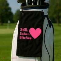 Funny Sobriety Recovery Aa Na Meaningful Gift Still Sober Bitches Meaningful Gif Golf Towel thumb 2