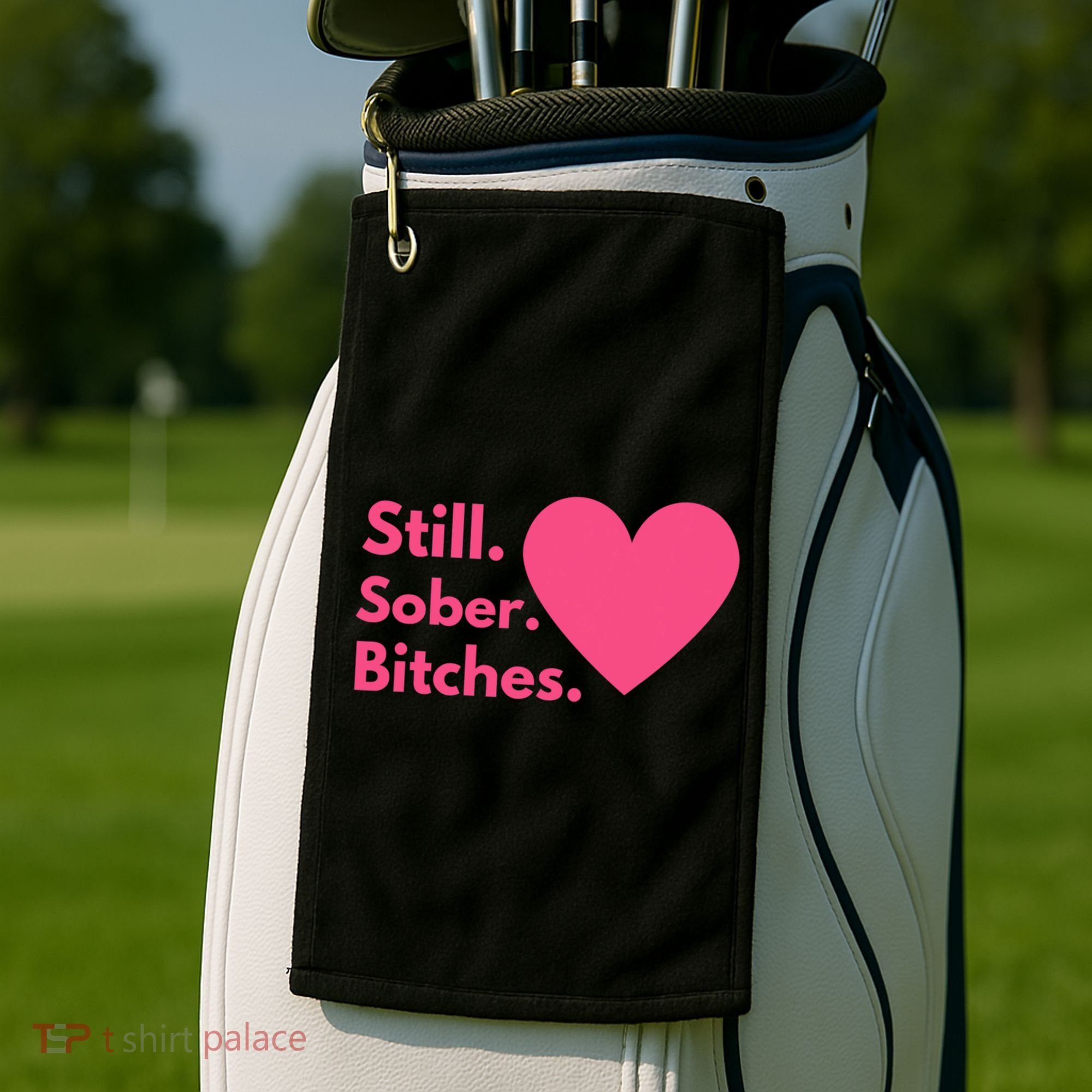 Funny Sobriety Recovery Aa Na Meaningful Gift Still Sober Bitches Meaningful Gif Golf Towel