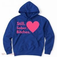 Funny Sobriety Recovery Aa Na Meaningful Gift Still Sober Bitches Meaningful Gif Hoodie thumb 0