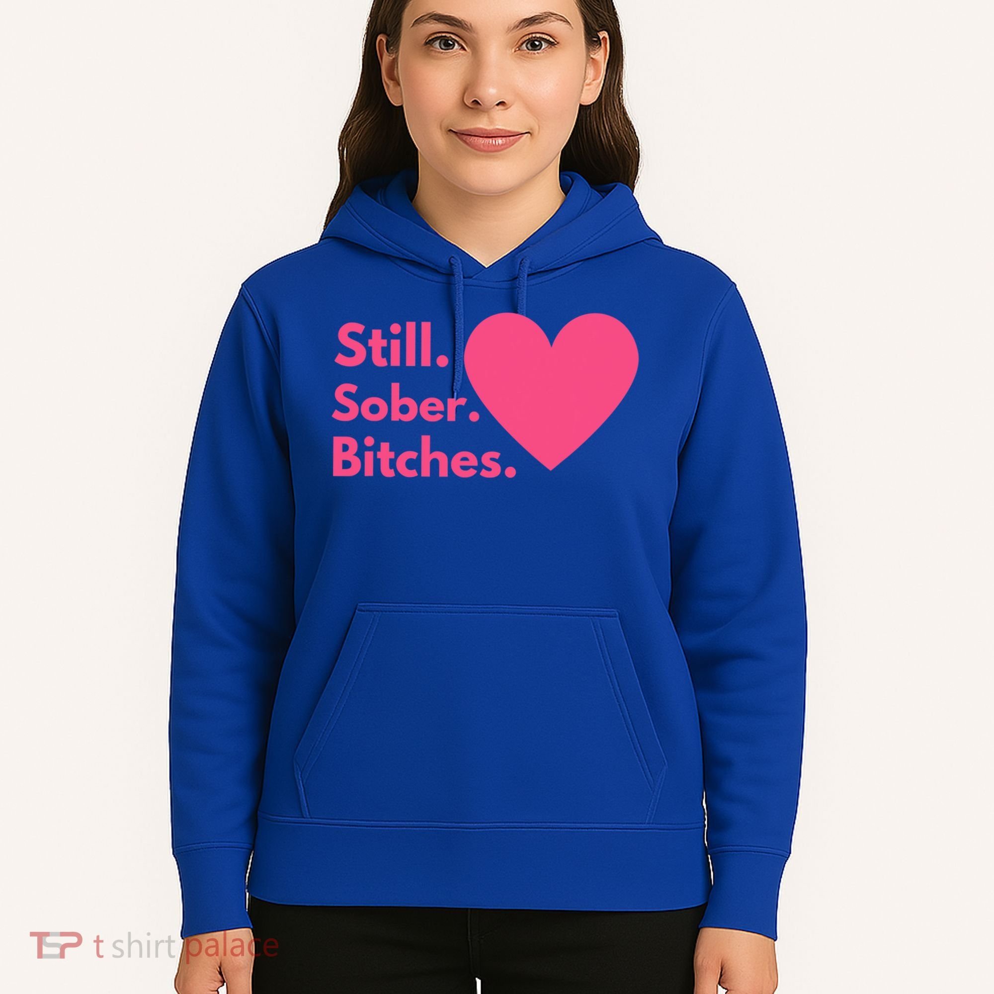 Funny Sobriety Recovery Aa Na Meaningful Gift Still Sober Bitches Meaningful Gif Hoodie