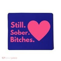 Funny Sobriety Recovery Aa Na Meaningful Gift Still Sober Bitches Meaningful Gif Mousepad thumb 0