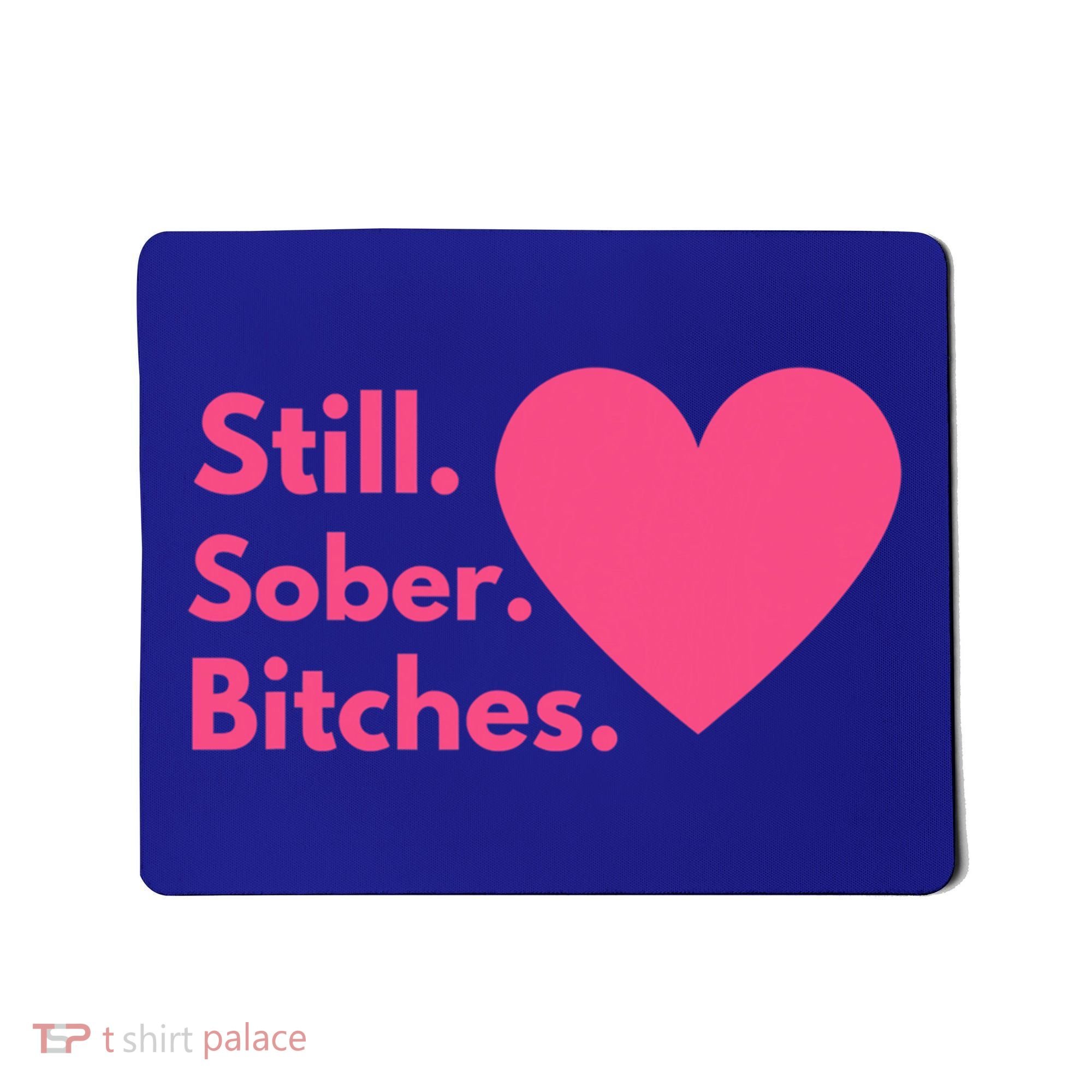 Funny Sobriety Recovery Aa Na Meaningful Gift Still Sober Bitches Meaningful Gif Mousepad