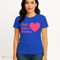 Funny Sobriety Recovery Aa Na Meaningful Gift Still Sober Bitches Meaningful Gif Women's T-Shirt thumb 4