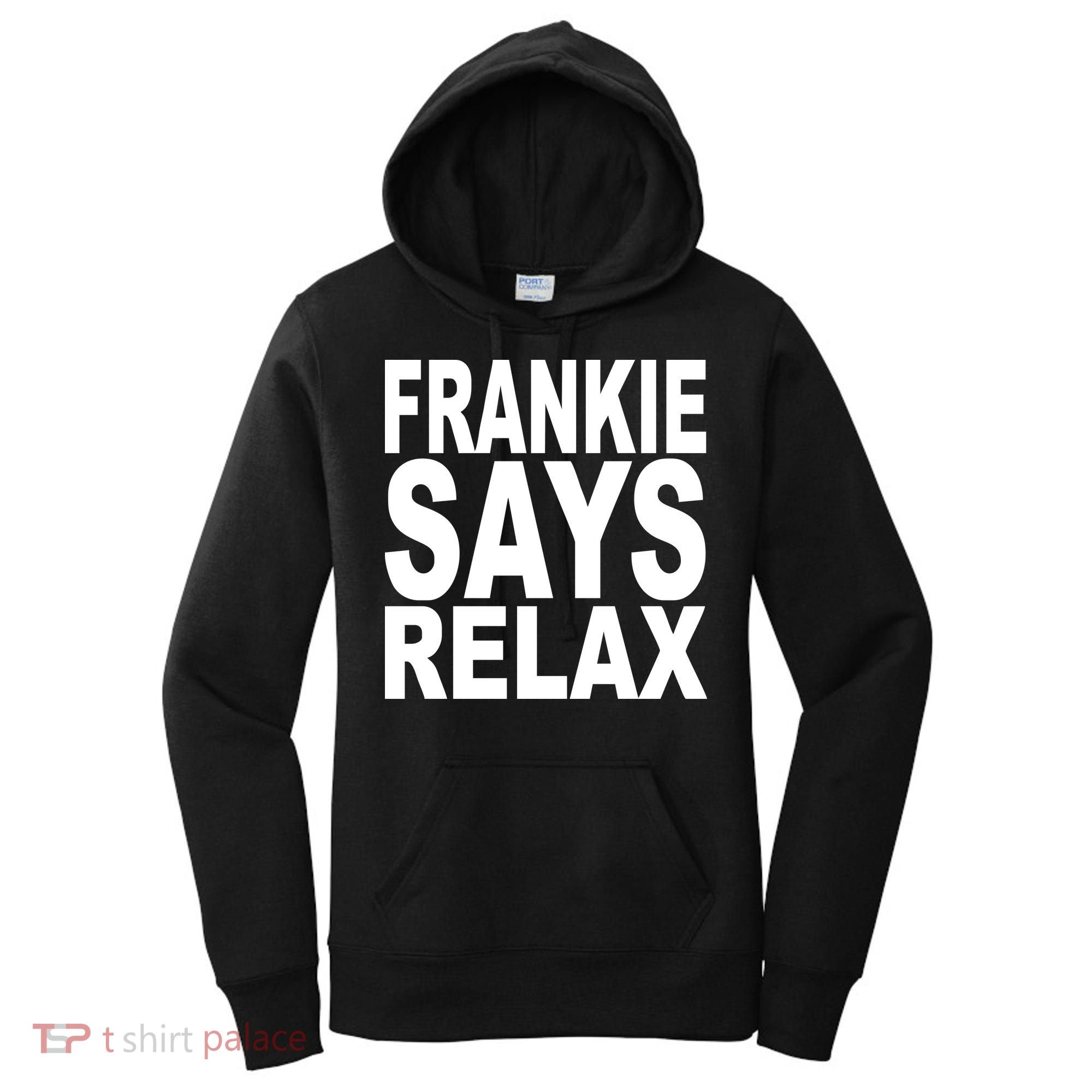 FRANKIE SAYS RELAX Women's Hoodie
