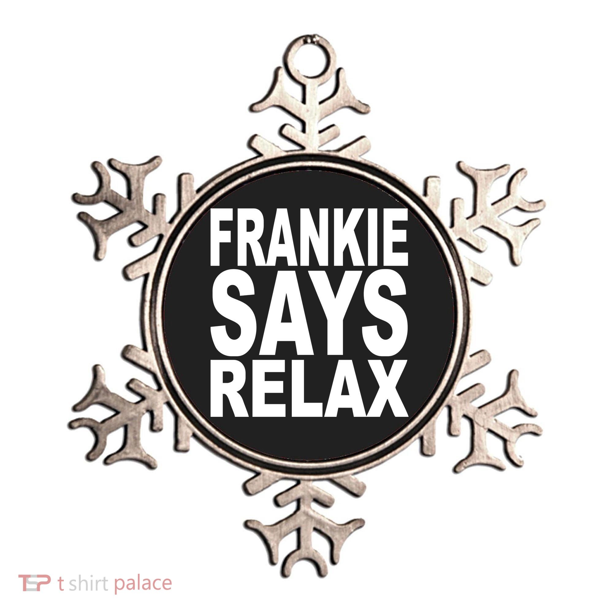 FRANKIE SAYS RELAX Ornament