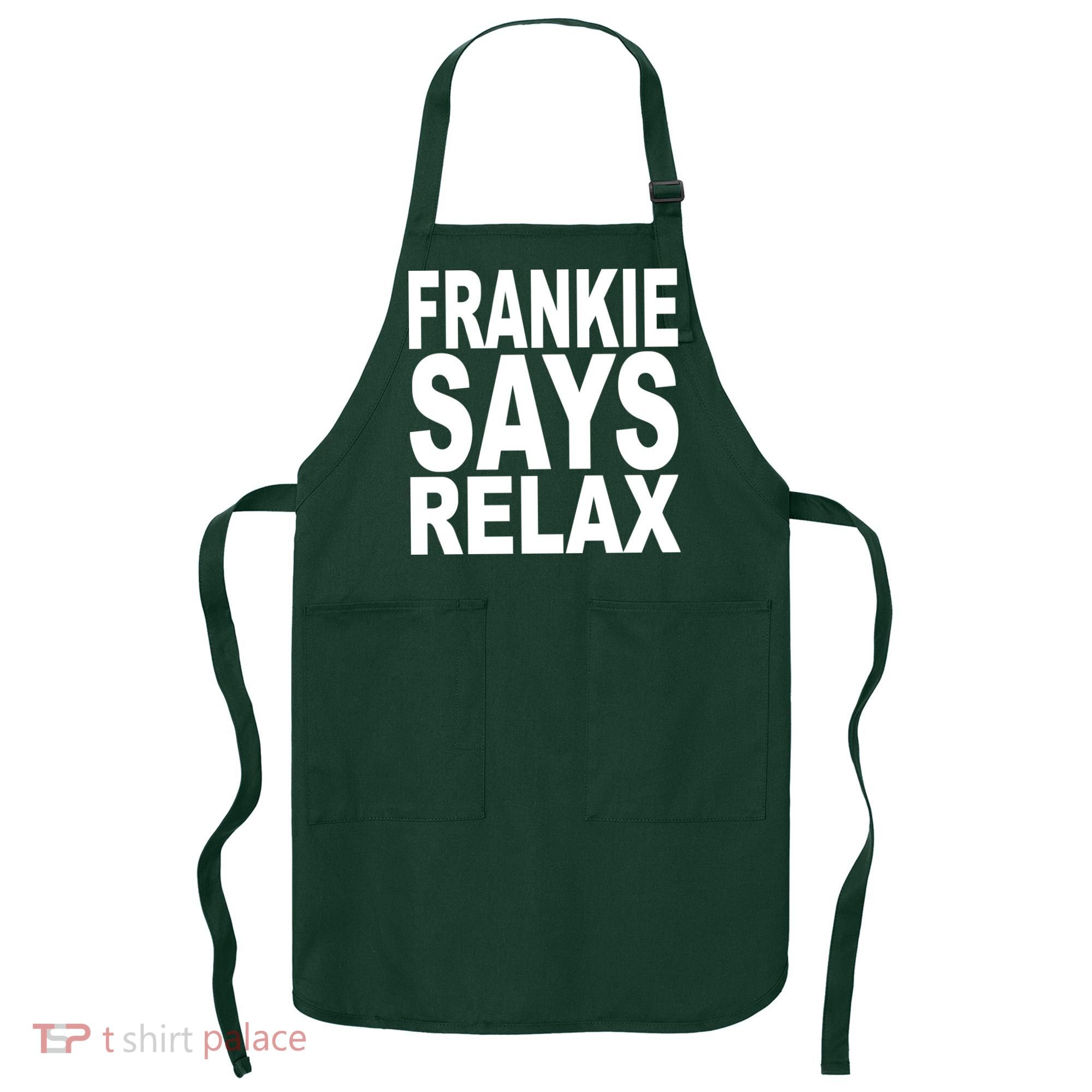 FRANKIE SAYS RELAX Apron