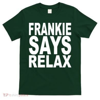FRANKIE SAYS RELAX T-Shirt