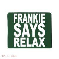 FRANKIE SAYS RELAX Mousepad thumb 0