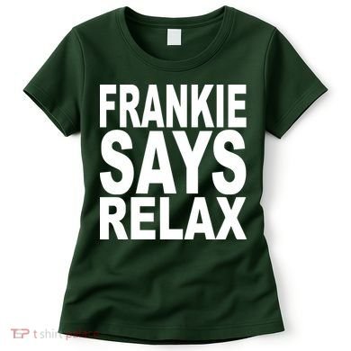 FRANKIE SAYS RELAX Women's T-Shirt