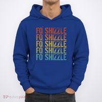 Fo Shizzle Retro Funny Sarcastic Gangster Rap Fo Shizzle Hoodie thumb 0