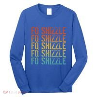 Fo Shizzle Retro Funny Sarcastic Gangster Rap Fo Shizzle Long Sleeve Shirt thumb 0