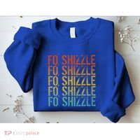 Fo Shizzle Retro Funny Sarcastic Gangster Rap Fo Shizzle Sweatshirt thumb 2