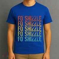 Fo Shizzle Retro Funny Sarcastic Gangster Rap Fo Shizzle T-Shirt thumb 3