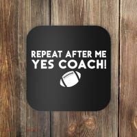 Funny Sport Repeat After Me Yes Coach American Football Coaster thumb 0