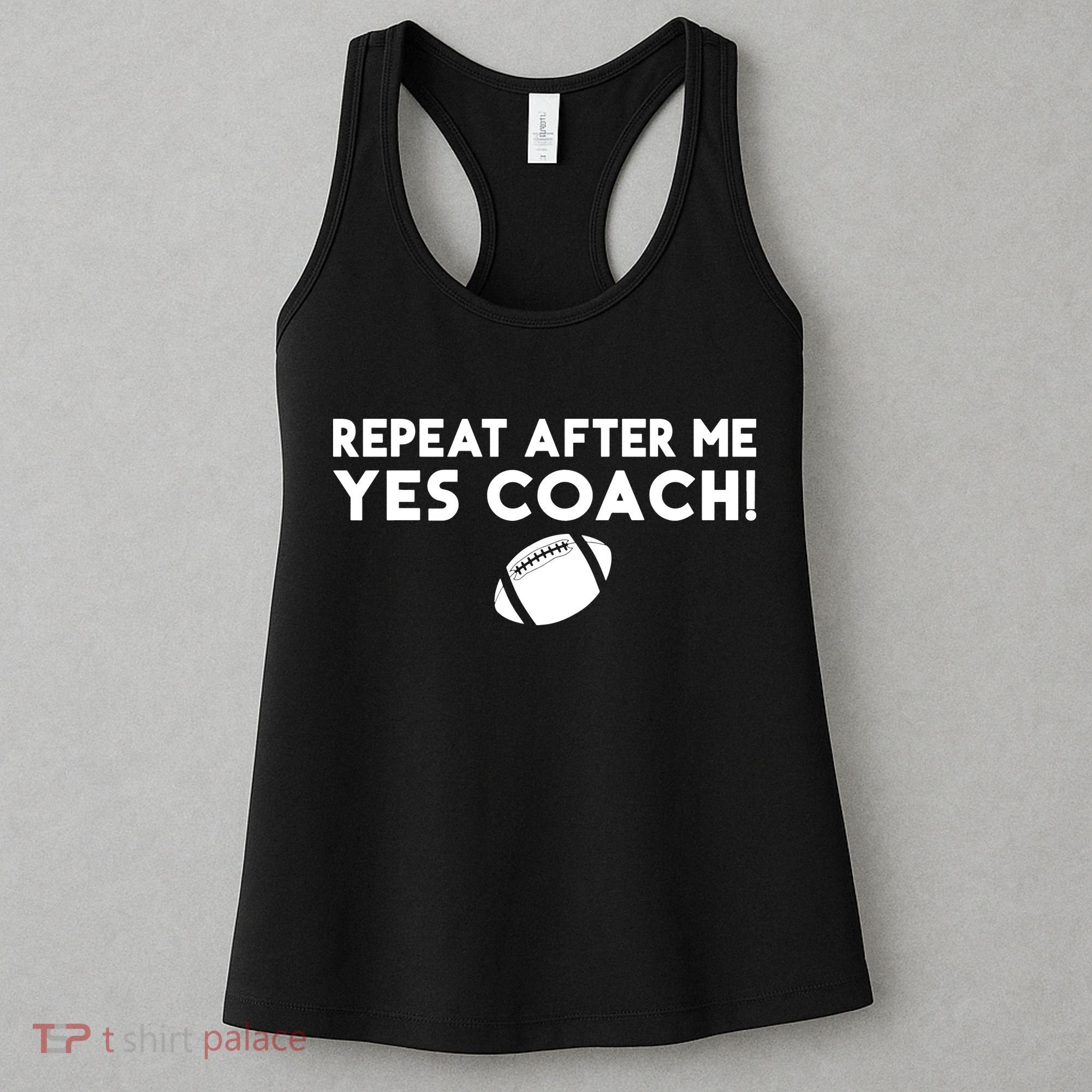 Funny Sport Repeat After Me Yes Coach American Football Women's Tank Top