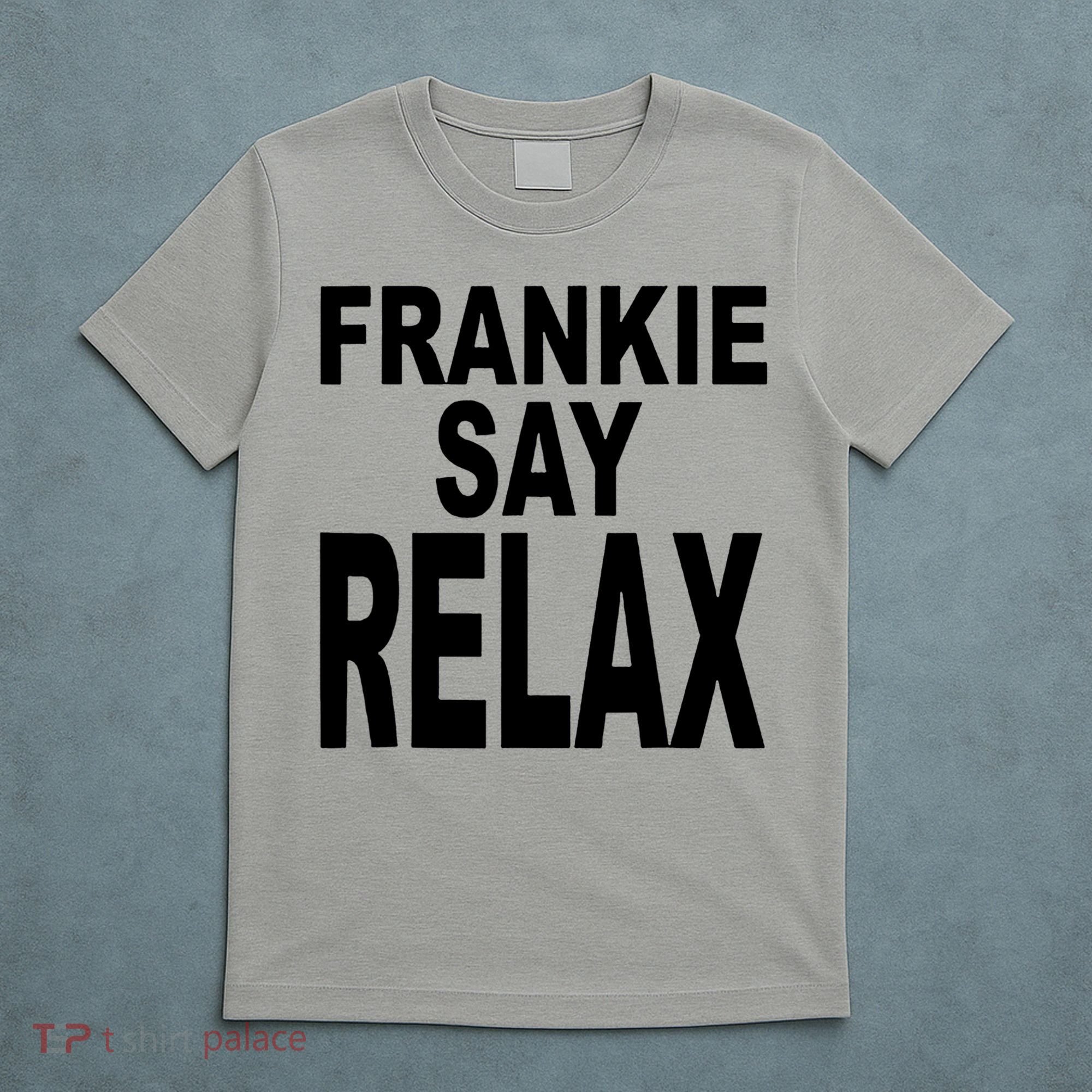 Frankie Say Relax Shirt Funny Retro Vintage T-Shirt