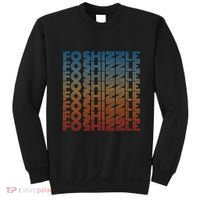 Fo Shizzle Retro Funny Sarcastic Gangster Rap Fo Shizzle Sweatshirt thumb 0