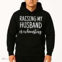 Funny Saying Sarcastic Wife Outfits Raising My Husband Is Exhausting  Hoodie thumb 2