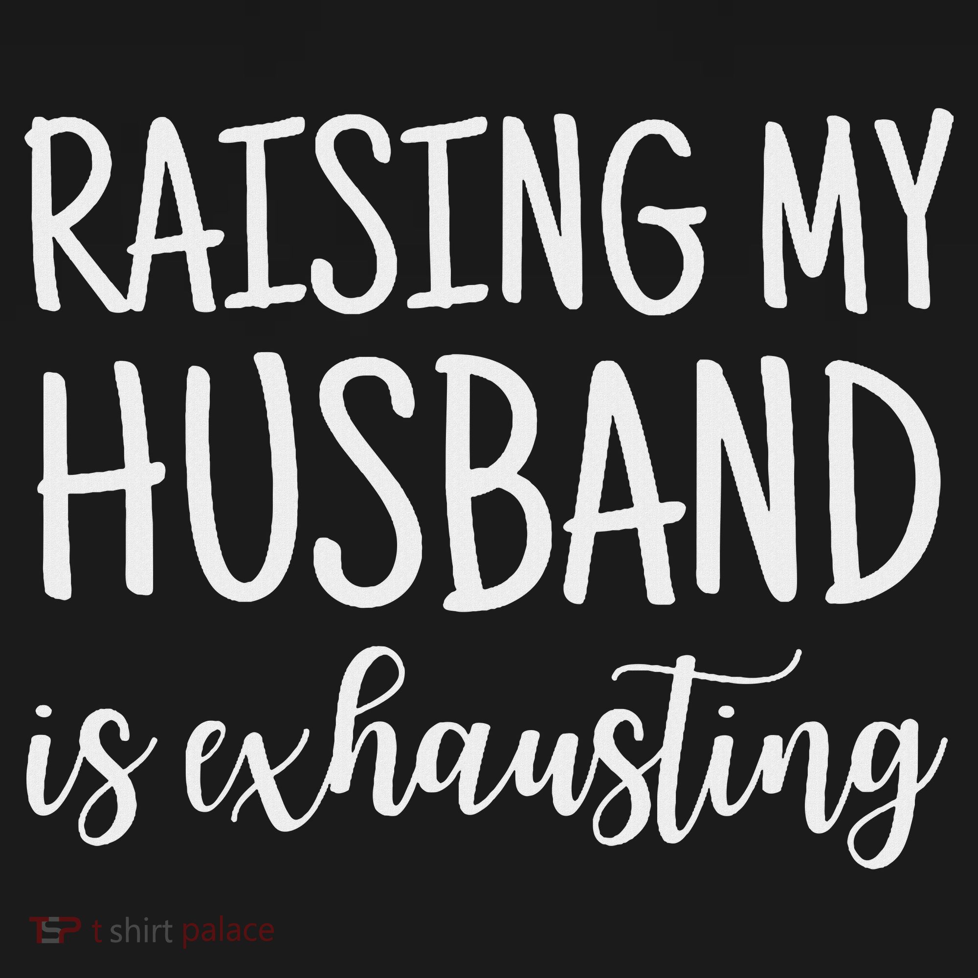 Funny Saying Sarcastic Wife Outfits Raising My Husband Is Exhausting  Women's Tank Top
