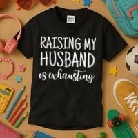 Funny Saying Sarcastic Wife Outfits Raising My Husband Is Exhausting  Kids T-Shirt thumb 3