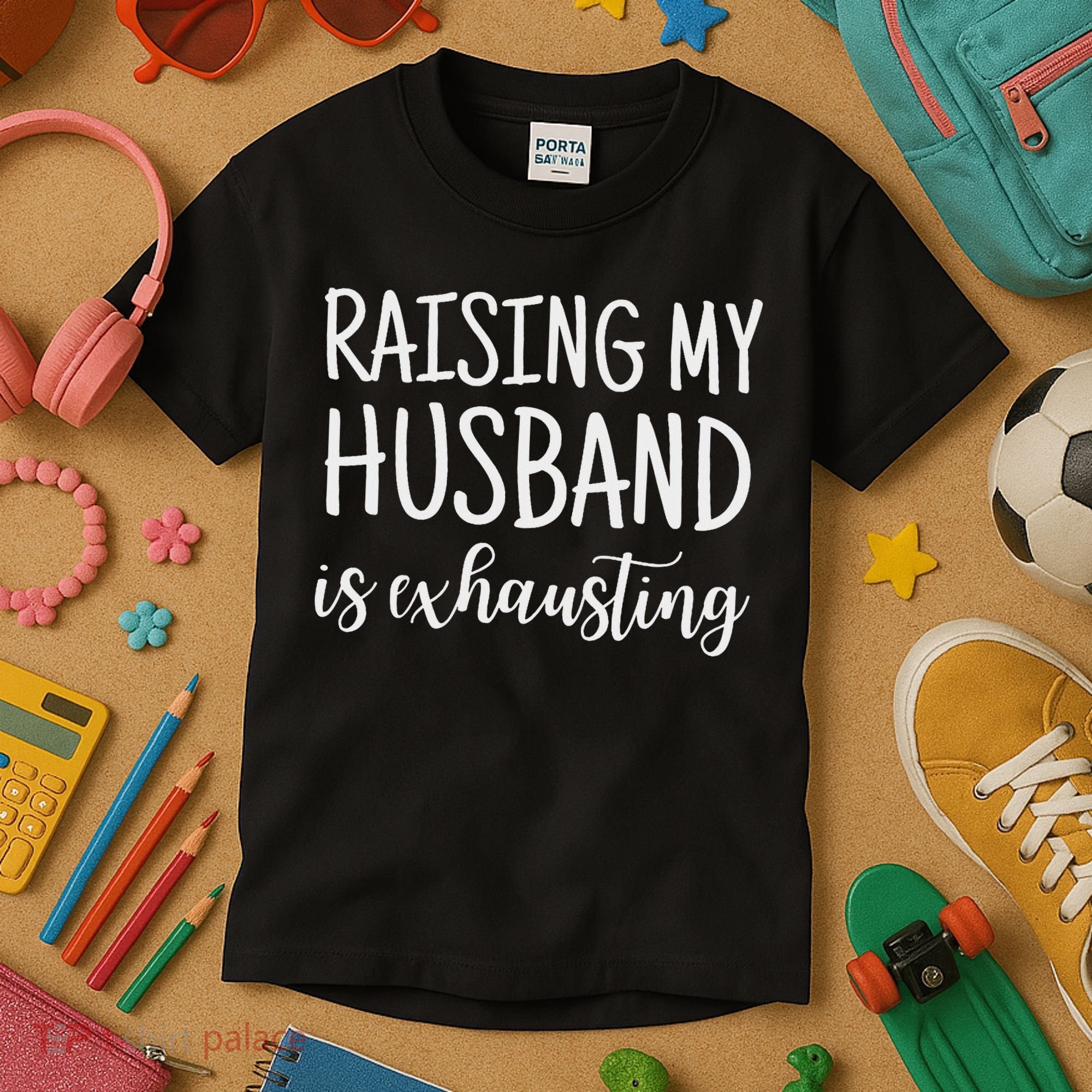 Funny Saying Sarcastic Wife Outfits Raising My Husband Is Exhausting  Kids T-Shirt