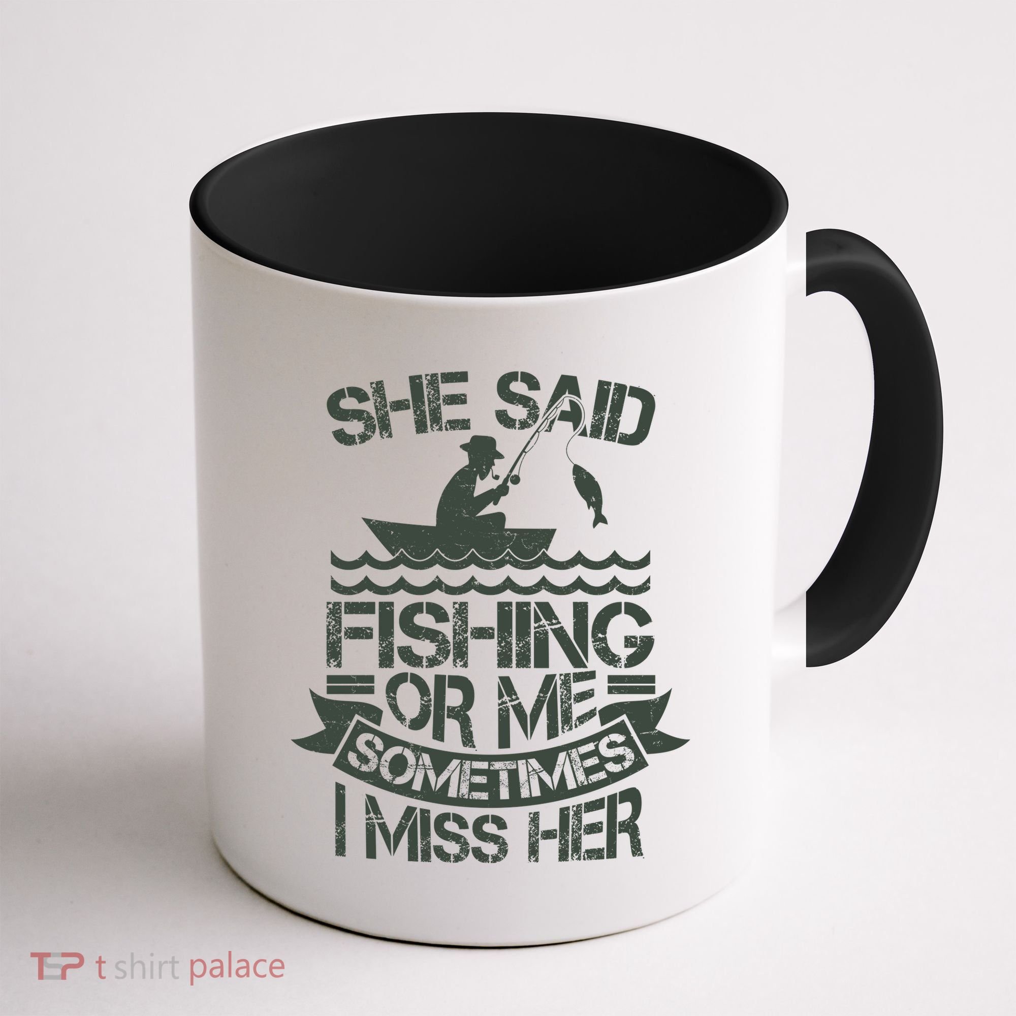 Funny She Said Fishing Or Me Sometimes I Miss Her Coffee Mug