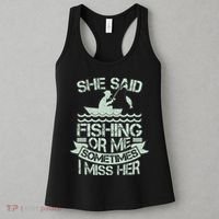 Funny She Said Fishing Or Me Sometimes I Miss Her Women's Tank Top thumb 3