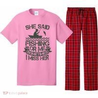 Funny She Said Fishing Or Me Sometimes I Miss Her Pajama Set thumb 0