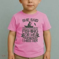 Funny She Said Fishing Or Me Sometimes I Miss Her Toddler T-Shirt thumb 2