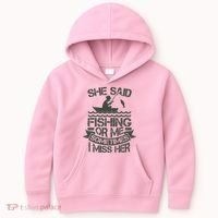 Funny She Said Fishing Or Me Sometimes I Miss Her Kids Hoodie thumb 0