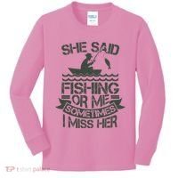 Funny She Said Fishing Or Me Sometimes I Miss Her Kids Long Sleeve Shirt thumb 0