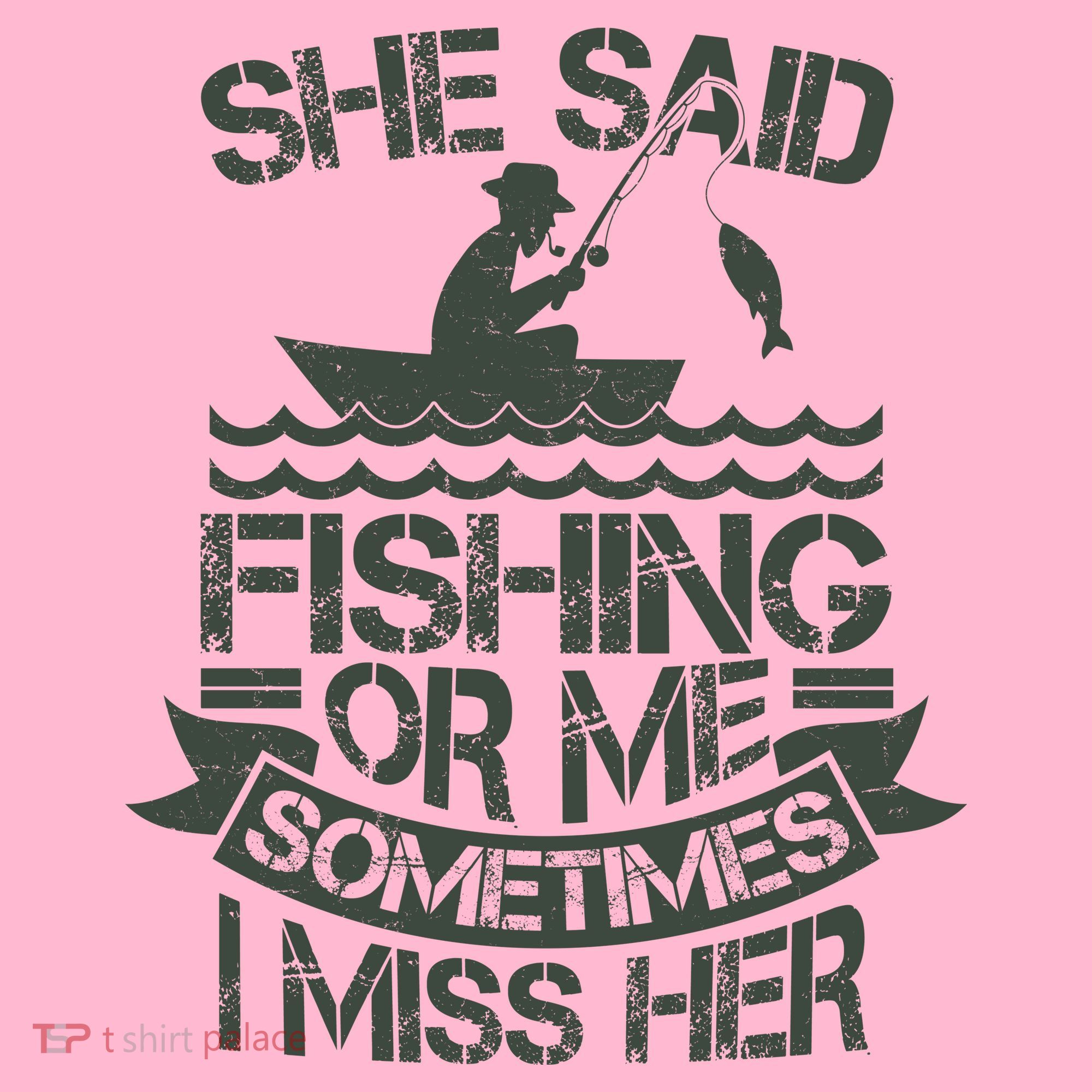 Funny She Said Fishing Or Me Sometimes I Miss Her Kids T-Shirt