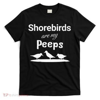 Funny Shorebird Sandpiper Peeps Birdwatching Birder T-Shirt