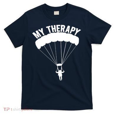 Funny Skydive Sayings, Parachuting Gift, Skydiver Present T-Shirt