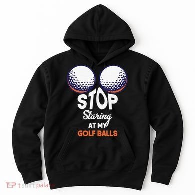 Funny Stop Staring At My Golf Balls Cute Golfing Gift Joke Hoodie