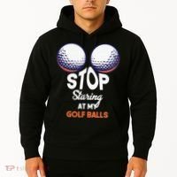 Funny Stop Staring At My Golf Balls Cute Golfing Gift Joke Hoodie thumb 2