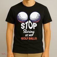 Funny Stop Staring At My Golf Balls Cute Golfing Gift Joke T-Shirt thumb 3