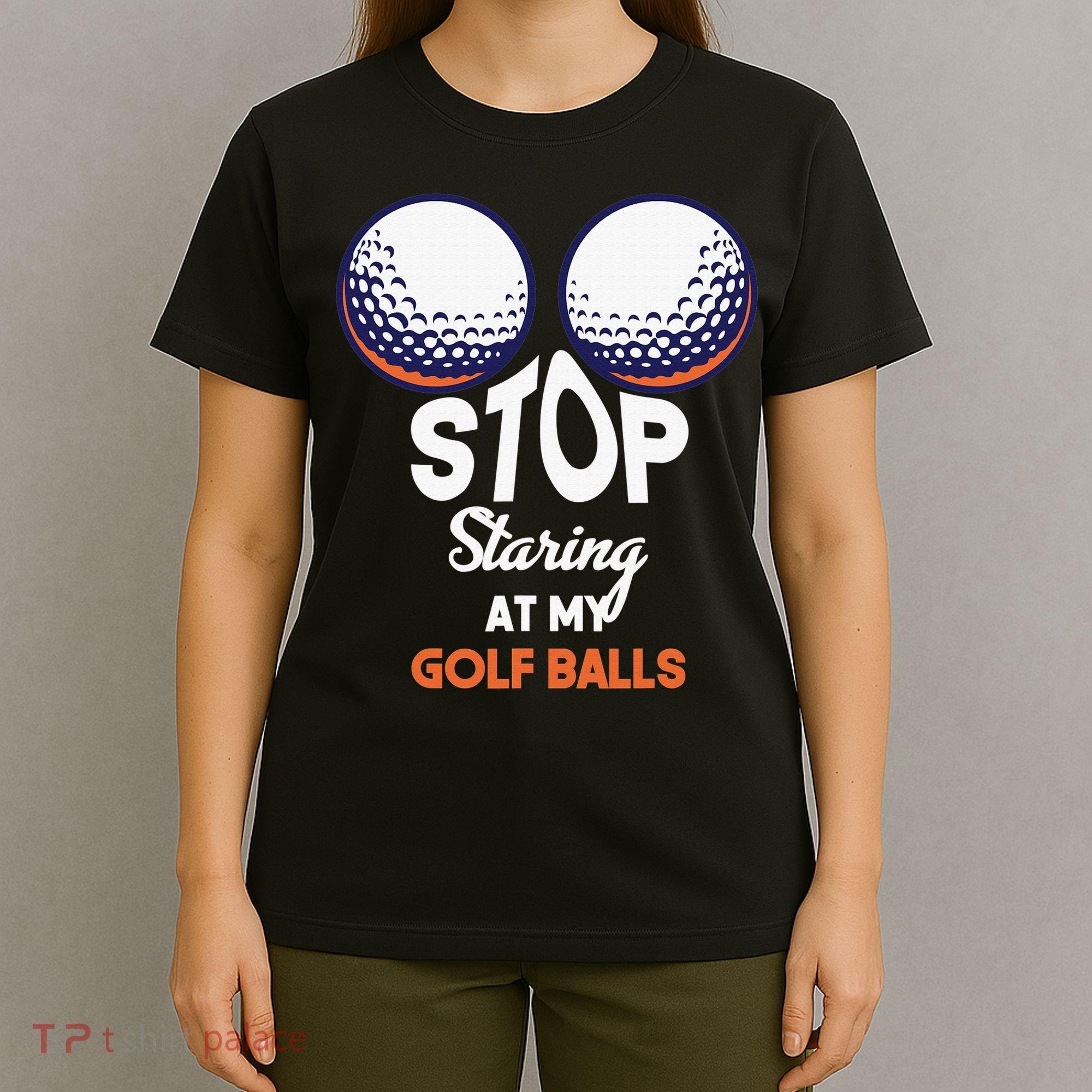 Funny Stop Staring At My Golf Balls Cute Golfing Gift Joke T-Shirt