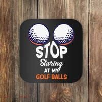 Funny Stop Staring At My Golf Balls Cute Golfing Gift Joke Coaster thumb 0