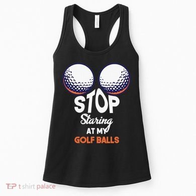 Funny Stop Staring At My Golf Balls Cute Golfing Gift Joke Women's Tank Top